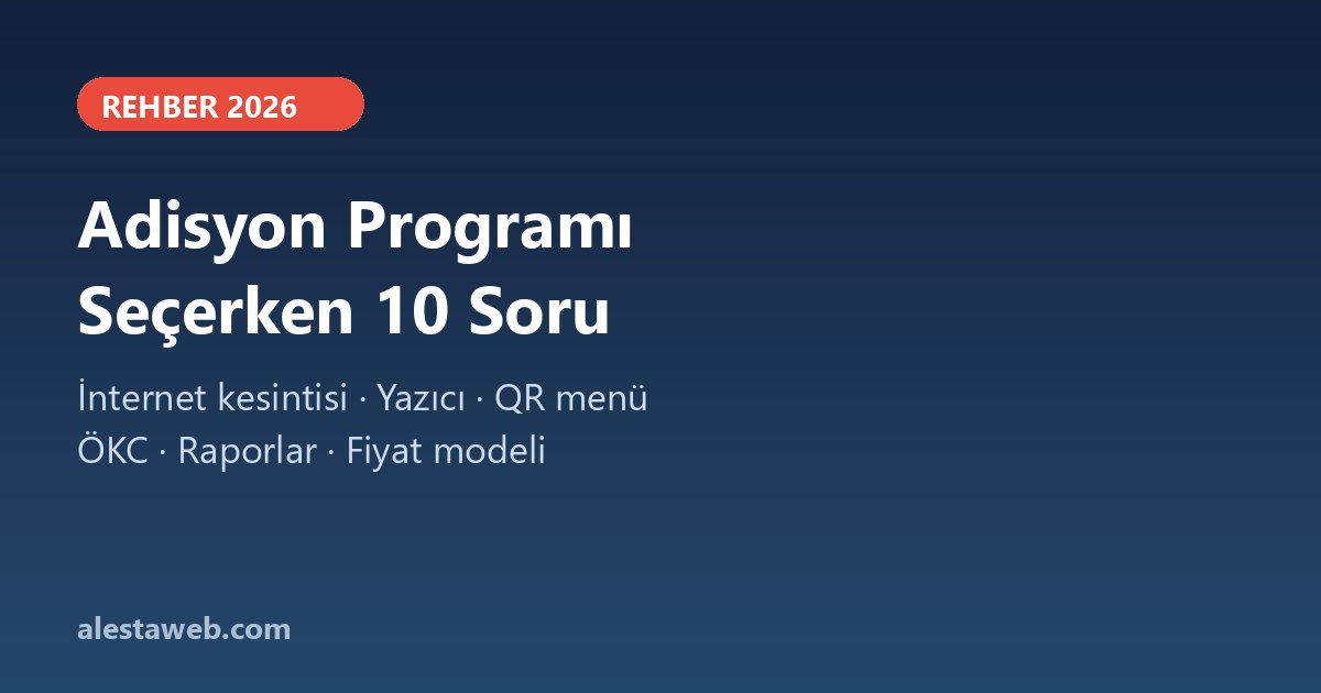Adisyon Programı Seçerken Sorulacak 10 Soru